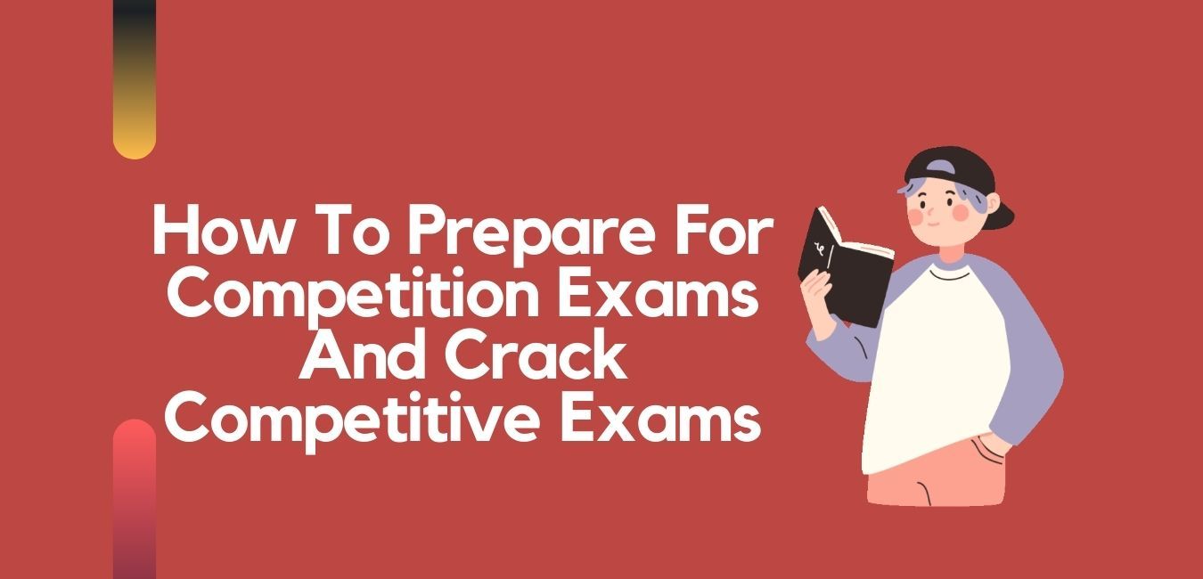 How To Prepare For Competition Exams And Crack Competitive Exams