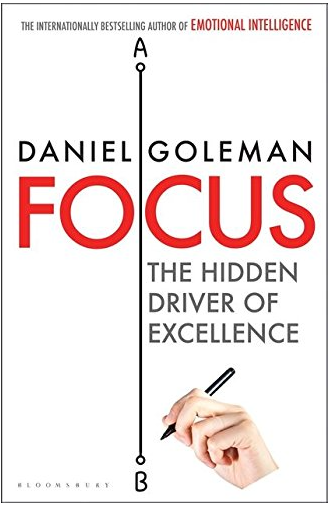 Focus: The Hidden Driver of Excellence - Daniel Goleman