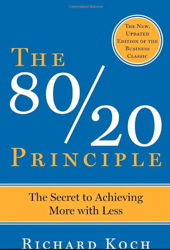 The 80/20 Principle: The Secret to Achieving More with Less- Richard Koch