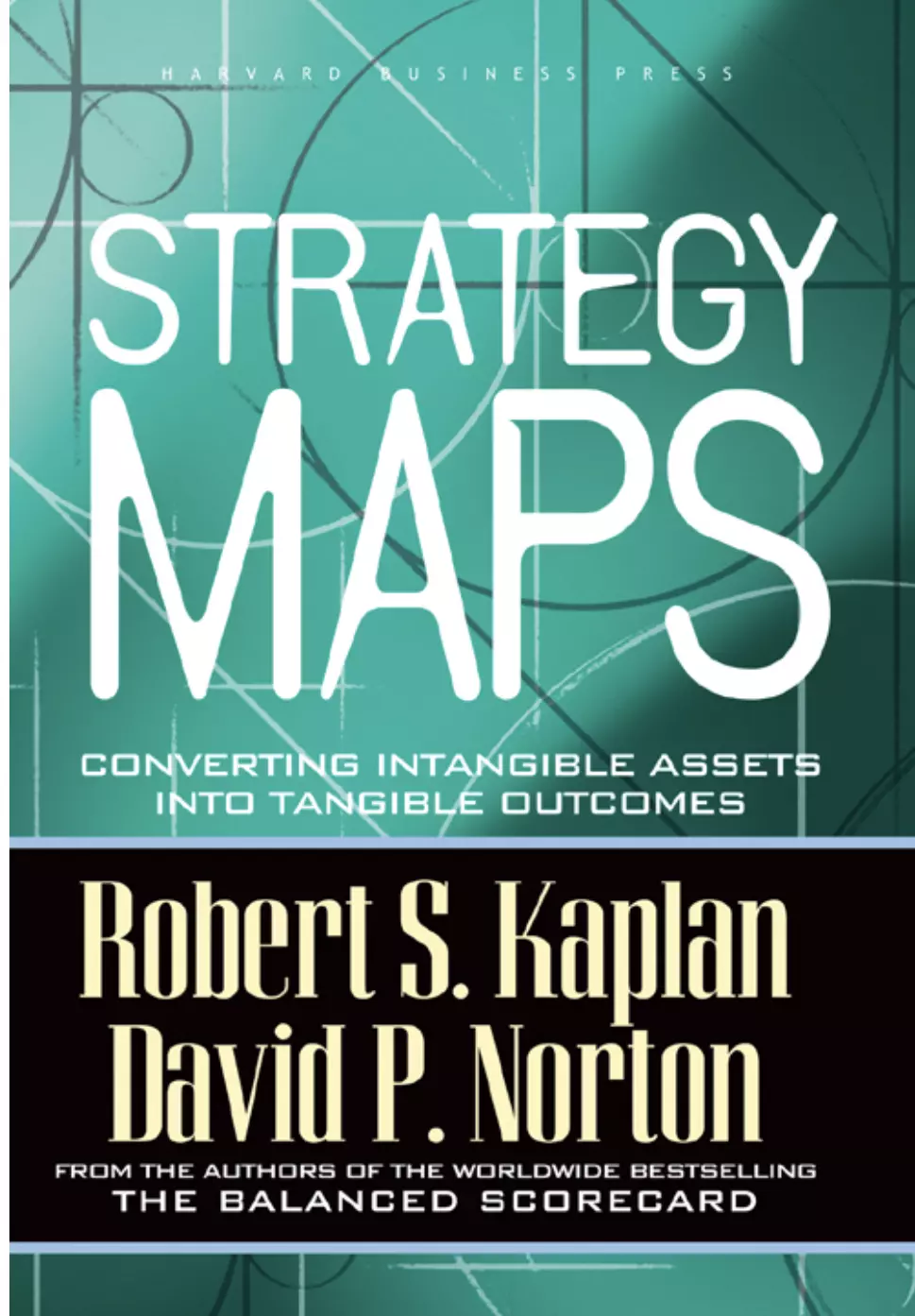By Robert S. Kaplan and David P. Norton, "Strategy Maps