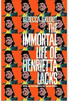 Rebecca Skloot's The Immortal life of Henrietta Lacks