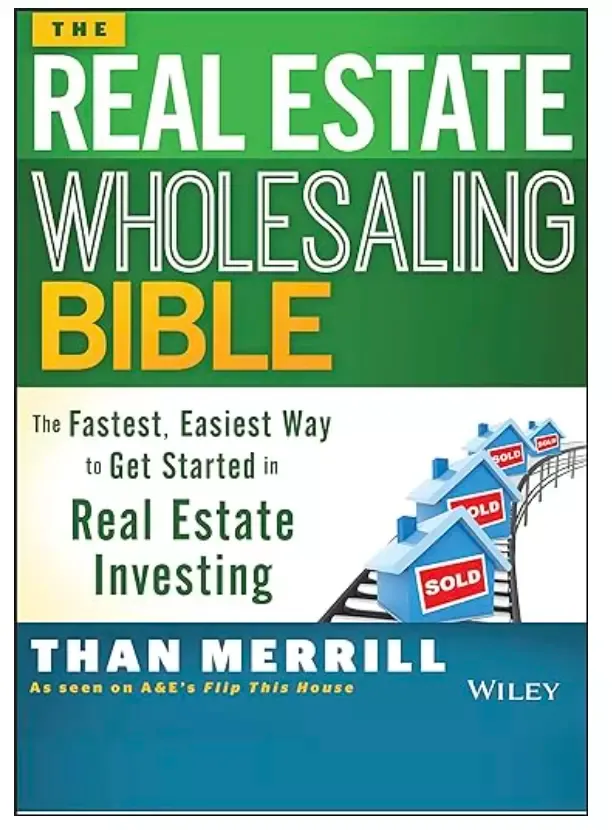 The real estate wholesaling bible