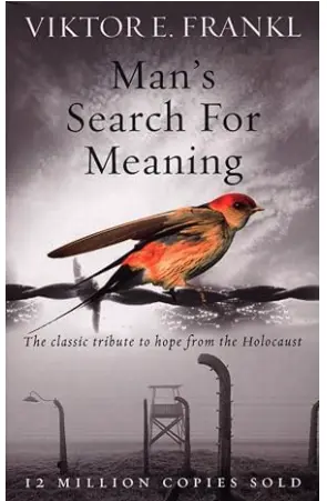 Man's search for meaning by viktor E frankl