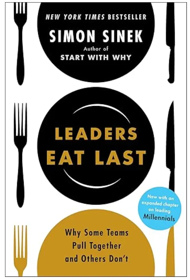 Simon Sinek's "Leaders Eat Last: Why Some Teams Pull Together and Others Don't" is a book that we recommend.