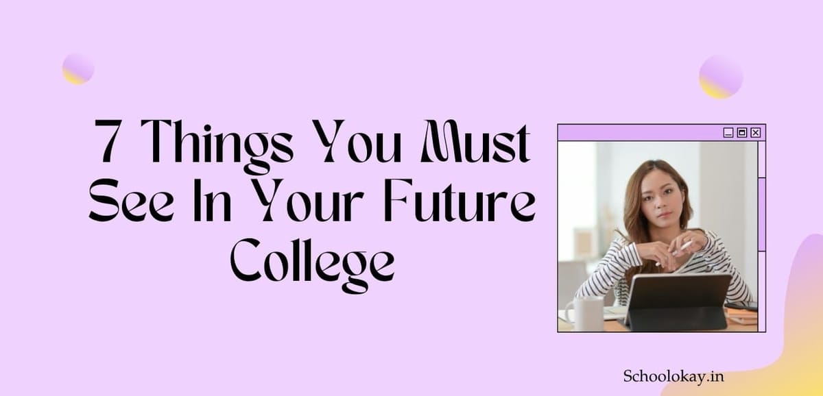 7 Things You Must See In Your Future College