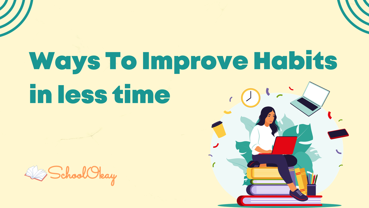 Ways To Improve Habits in less time