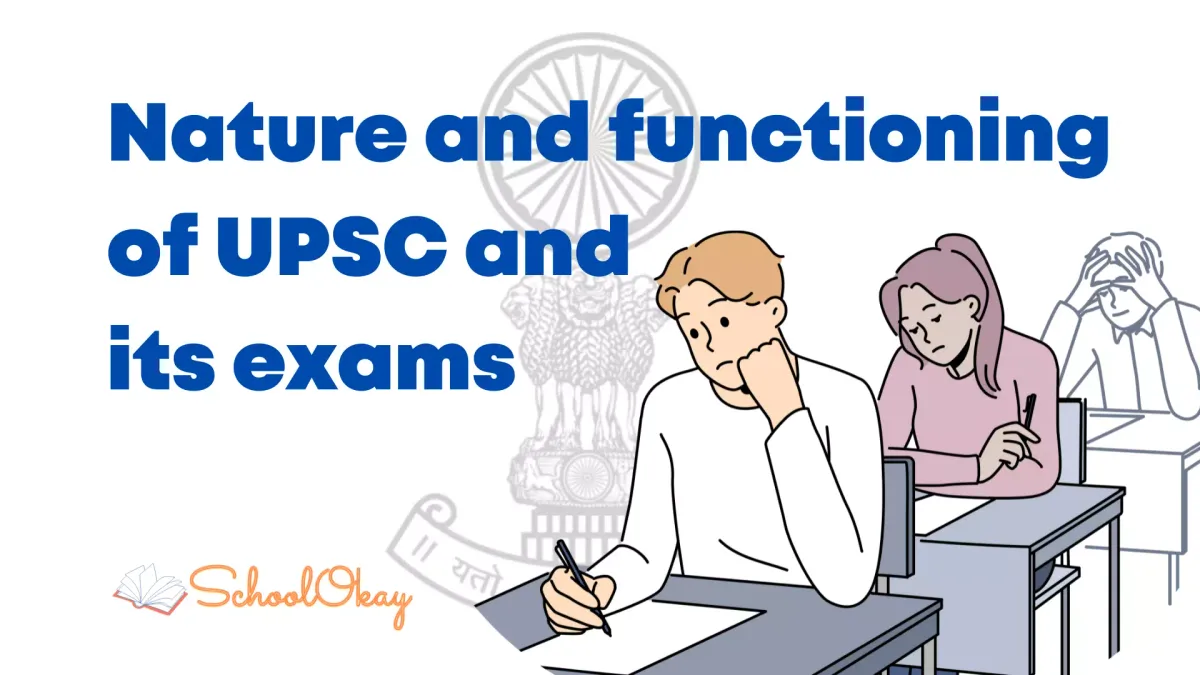 Nature and functioning of UPSC and its exams