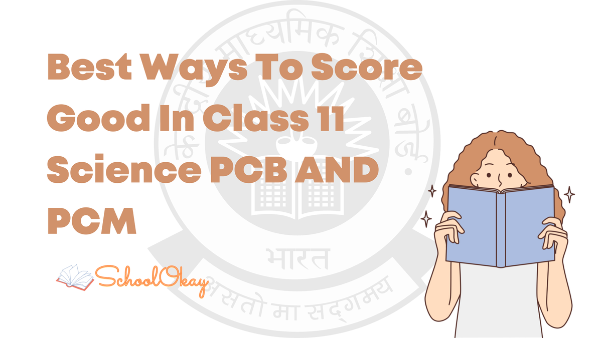 Best Ways To Score Good In Class 11 Science PCB AND PCM