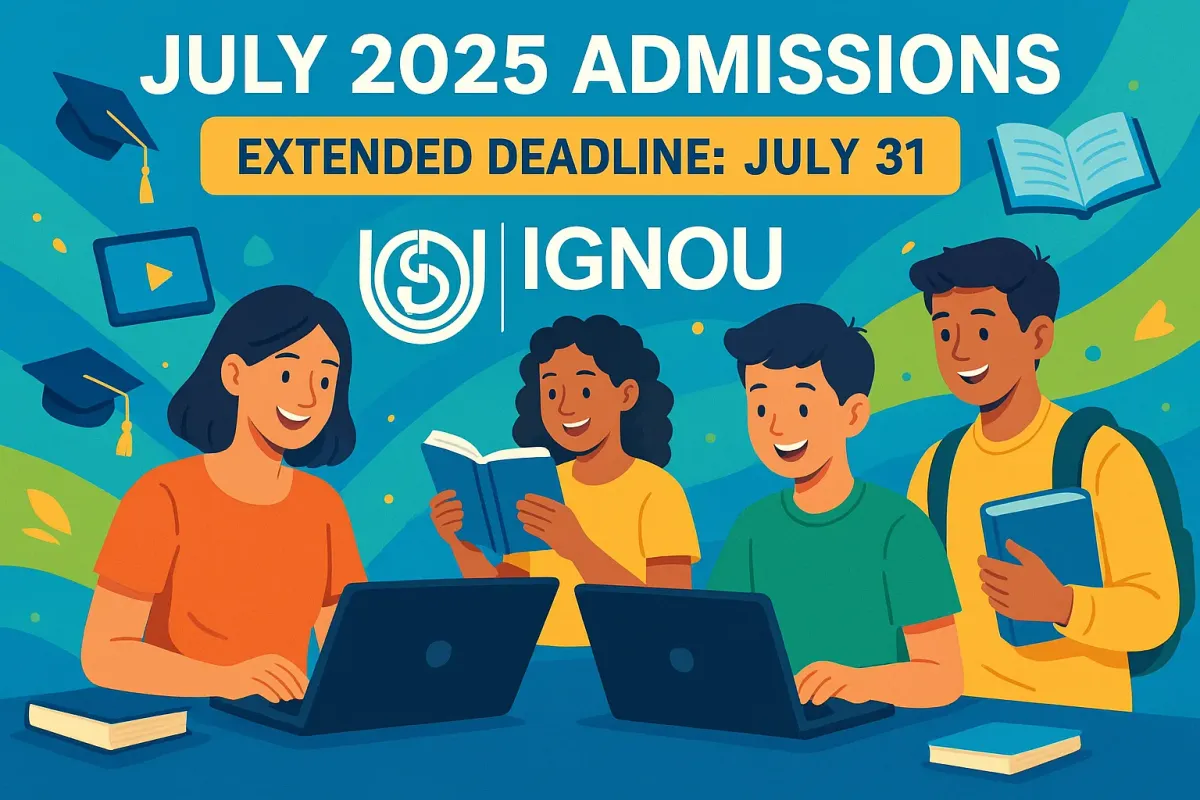 IGNOU Extends Registration Deadline for July 2025 Fresh Admissions