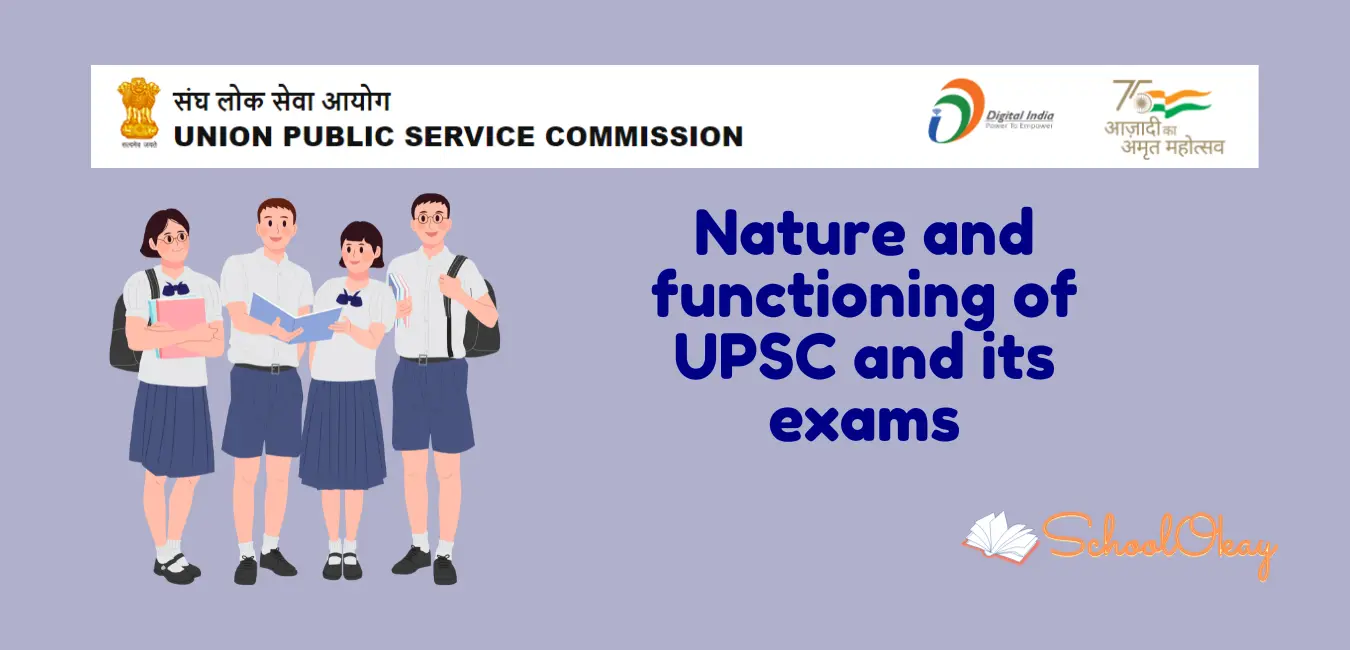 Nature and functioning of UPSC and its exams