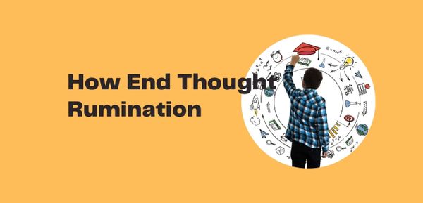 How to end thought rumination 