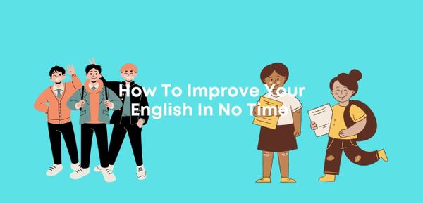 How To Improve Your English In No Time  By SchoolOkay