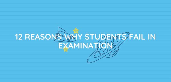 Reasons Why Students Fail In Examination