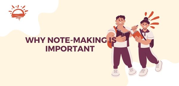 Why note-making is important 