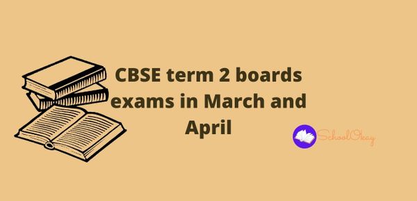 CBSE term 2 boards exams in March and April