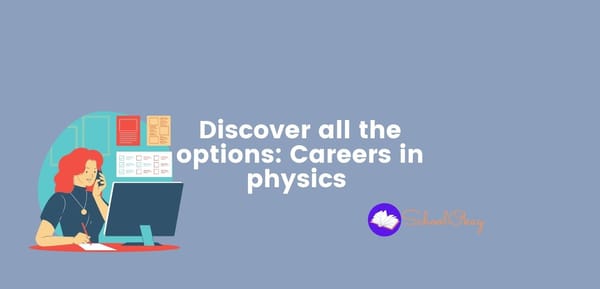 Discover all the options: Careers in physics 