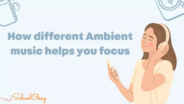 How different Ambient music helps you focus