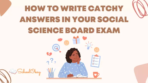 How to write catchy answers in your social science board exam