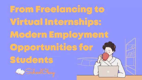 From Freelancing to Virtual Internships: Modern Employment Opportunities for Students