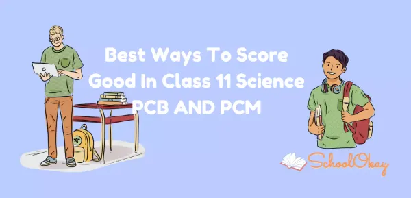 Best Ways To Score Good In Class 11 Science PCB AND PCM