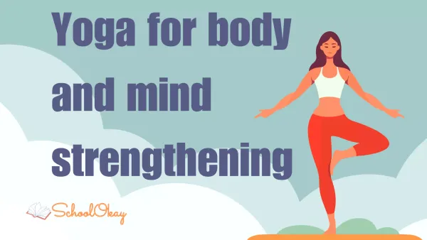 Yoga for body and mind strengthening and its benefits 