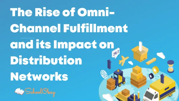 The Rise of Omni-Channel Fulfillment and its Impact on Distribution Networks