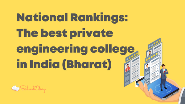 National Rankings: The best private engineering college in India (Bharat)