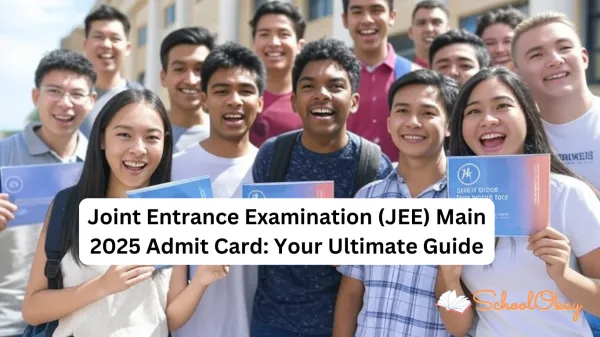 Joint Entrance Examination (JEE) Main 2025 Admit Card: Your Ultimate Guide
